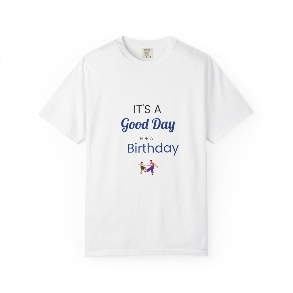 Birthday Graphic T-Shirt - "It's a Good Day for a Birthday"