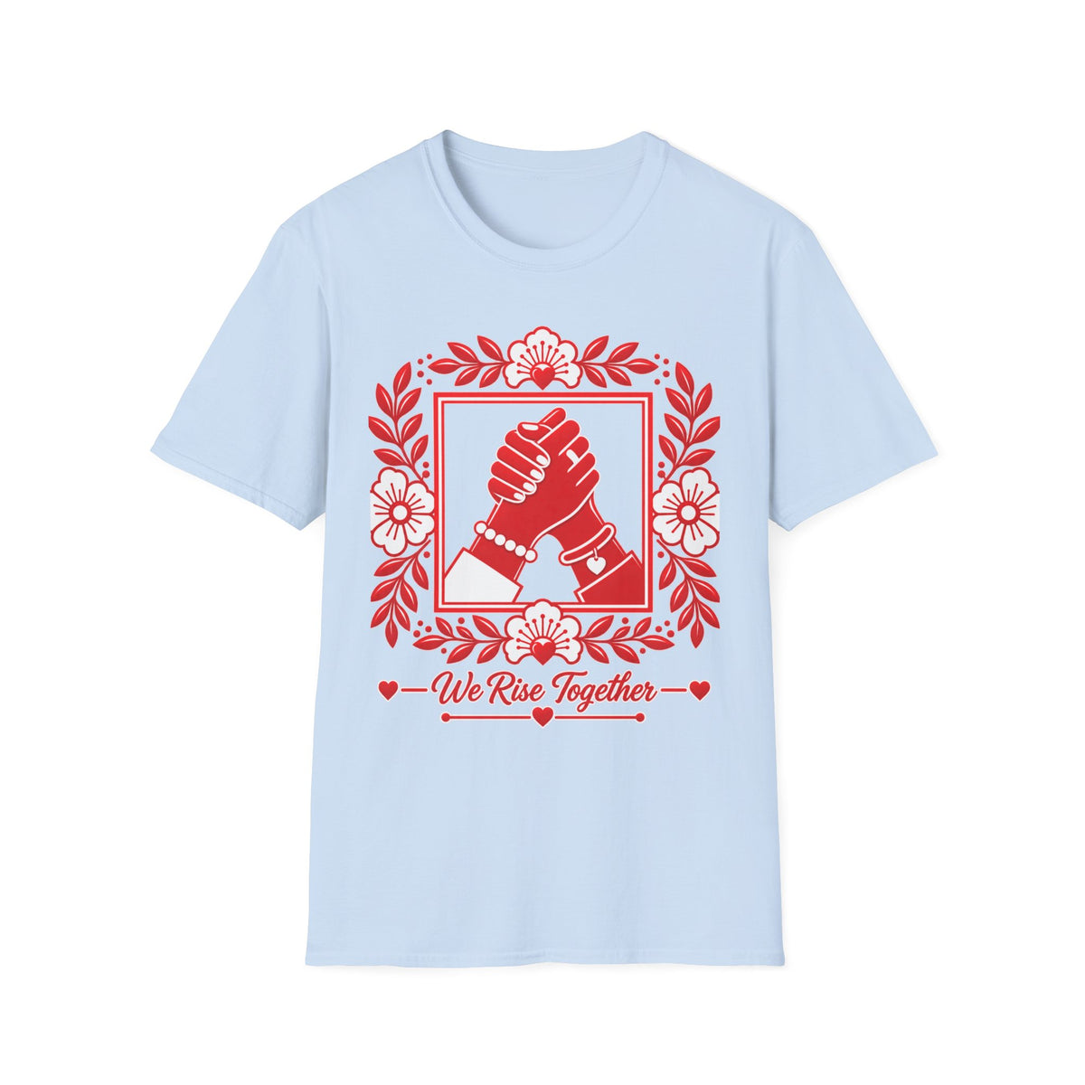 We Rise Together T-Shirt — Red Floral Unity Design