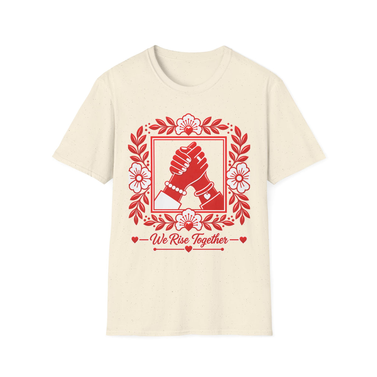 We Rise Together T-Shirt — Red Floral Unity Design