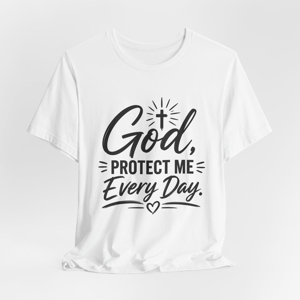 God Protect Me Every Day T-Shirt