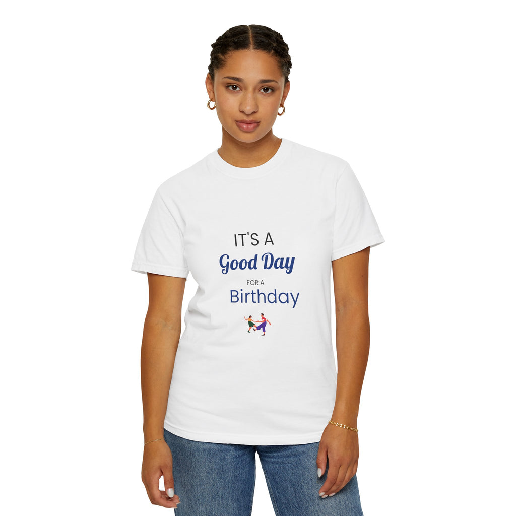 Birthday Graphic T-Shirt - "It's a Good Day for a Birthday"